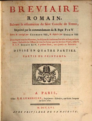 Breviaire Romain, Suivant la réformation du saint Concile de Trente, ..., [1]. Partie De Printemps