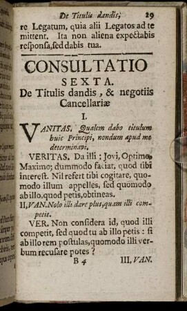 Consultatio Sexta. De Titulis dandis, & negotiis Cancellariæ. - Consultatio Decima. De non omittendis occasionibus rerum.