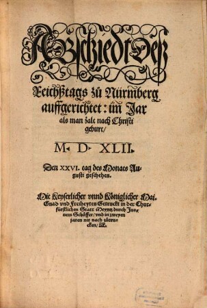 ABschiedt Deß Reichßtags zů Nürmberg auffgerichtet: im Jar als man zalt nach Christi geburt, M. D. XLII. : Den XXVI. tag des Monats Augusti geschehen