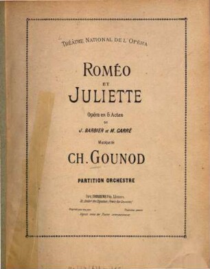 Roméo et Juliette : opéra en 5 actes de J. Barbier et M. Carré ; (représenté pour la 1. re fois, à Paris, au théatre Lyrique Impérial, le 27 Avril, 1867)