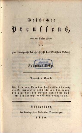 Geschichte Preussens : von den ältesten Zeiten bis zum Untergange der Herrschaft des Deutschen Ordens. 9, Die Zeit vom Tode des Hochmeisters Ludwig von Erlichshausen 1467 bis zum Untergange der Herrschaft des Ordens unter dem Hochmeister Albrecht von Brandenburg 1525