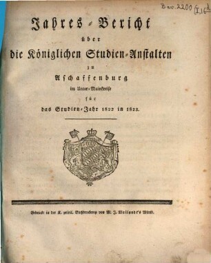 Jahresbericht über die Königlichen Studien-Anstalten zu Aschaffenburg im Unter-Mainkreise : für das Studienjahr .., 1822/23