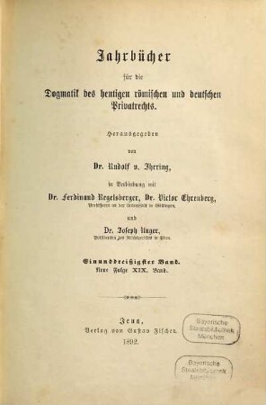 Jahrbücher für die Dogmatik des heutigen römischen und deutschen Privatrechts. 31 = N.F. Bd. 19. 1892