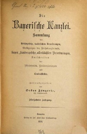 Die Bayerische Kanzlei : Sammlung d. Reichsgesetze, kaiserlichen Verordnungen, Verfügungen d. Reichskanzleramts, bayer. Landesgesetze, allerhöchsten Verordnungen, Ausschreiben d. Ministerien, Kreisregierungen u. Centralstellen. 15. 1888