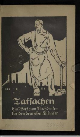 Tatsachen : ein Wort zum Nachdenken für den deutschen Arbeiter