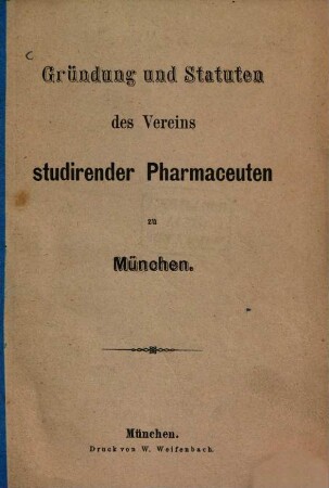 Gruendung und Statuten des Vereins studirender Pharmaceuten zu München