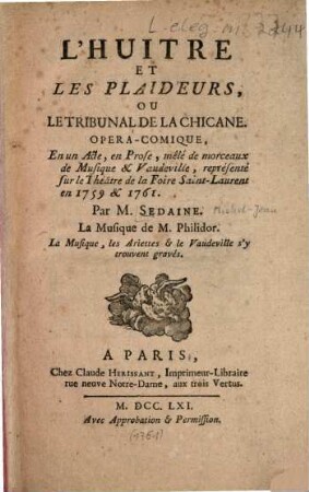 L' Huitre Et Les Plaideurs, Ou Le Tribunal De La Chicane : Opéra-Comique, En un Acte, en Prose, mêlé de morceaux de Musique & Vaudeville ...