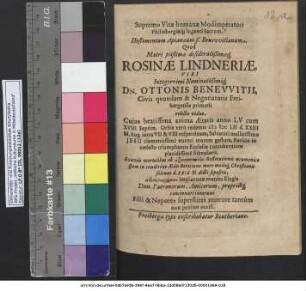 Supremo Vitae humanae Modimperatori Philostorgiaeq[ue] lugenti Sacrum! : Hostimentum Apianaeum s. Benewitianum Quod Matri ... Rosinae Lindneriae ... Ottonis Benewitii, Civis quondam & Negotiatoris Freibergensis primarii relictae viduae, Cuius beatissima anima Aetatis anno LV cum XVIII Septim. Orbis vero redemti MDCLII. d. XXIII M. Aug. ... subvolavit ... curarunt Filii & Nepotes superstites moerore tantum non penitus occisi