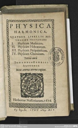 Physica Harmonica : Quatuor Libellis Methodice Proponens I. Physicam Mosaicam. II. Physicam Hebraeorum. II. Physicam Peripateticam. IV. Physicam Chemicam
