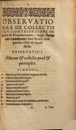 Observationes De Collectis Seu Contributione Imperii Et Provinciarum, vulgo Reichs und Landstewrn : methodice tractatae, hoc aevo admodum utiles, & lectu scituque perquam necessariae ; Quibus Accesserunt Nonnullae iuris Quaestiones, Decisiones & Consilia variorum Dd. de eodem collectandi sive contribuendi iure tractantia, nec huc satis incommode apposita, in quibus omnia, quae ad hanc praesentem materiam pertinent, satis dilucide ac copiose explicantur ; Ad calcem libri adiunctus est Index rerum & verborum locupletissimus