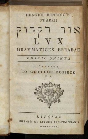Henrici Benedicti Starkii Ōr Diqdūq: Lvx Grammatices Ebraeae