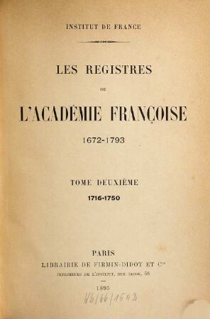 Les Registres de l'Académie Française : 1672 - 1793. 2. 1716/50 (1895)