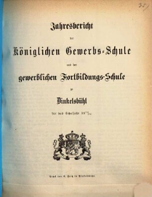 Jahresbericht der Königlichen Gewerbsschule und der Gewerblichen Fortbildungsschule zu Dinkelsbühl. 1871/72
