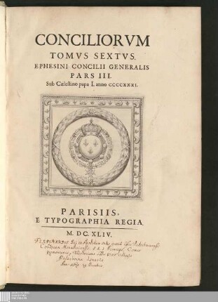 Tomvs Sextvs: Ephesini Concilii Generalis Pars III. Sub Cælestino papa I. anno CCCCXXXI.