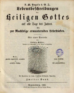 P. M. Vogel's d. G. J. Lebensbeschreibungen der Heiligen Gottes auf alle Tage des Jahres : Mit zur Nachfolge ermunternden Lehrstücken, 2