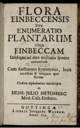 Flora Einbeccensis Sive Enumeratio Plantarum circa Einbeccam Undique ad duo milliaria sponte nascentium : Cum Auctorum Synonymis, locis natalibus & tempore quo florent