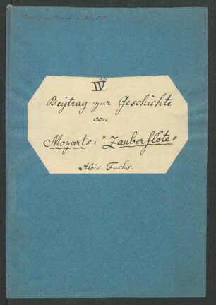 (10) Beiträge zur Geschichte von Mozarts "Zauberflöte" gesammelt von Aloys Fuchs in Wien. September 1846.