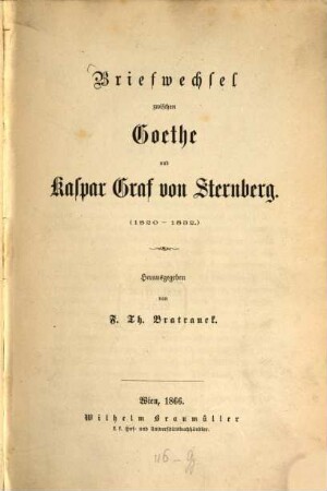 Briefwechsel zwischen Goethe und Kaspar Graf von Sternberg : (1820 - 1832)
