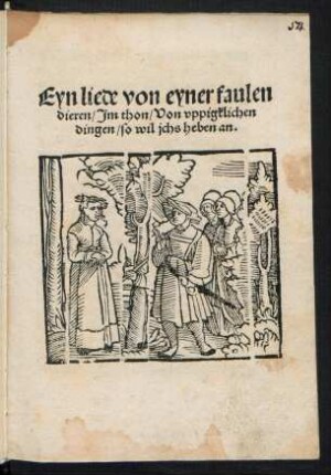 Eyn liede von eyner faulen || dieren/ Jm thon/ Von vppigklichen || dingen/ so wil jchs heben an.||