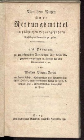 Von dem Nutzen über die Rettungsmittel in plötzlichen Lebensgefahren Nichtärzten Unterricht zu geben : als Program zu den öffentlichen Vorlesungen über diesen Gegenstand vorgetragen im Karolin den 4ten Wintermonat 1792