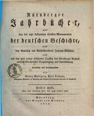 Nürnberger Jahrbücher : aus den bis jetzt bekannten ältesten Monumenten der deutschen Geschichte aus den Annalen des Rathschreibers Johann Müllner und aus den noch weiter eröffneten Quellen des Nürnberger Archivs mittelst allerhöchster Vergünstigung und Unterstützung, 2,1. Von 1219 bis 1291