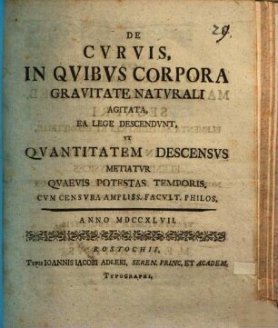 De curvis, in quibus corpora gravitate naturali agitata, ea lege descendunt, ut quantitatem descensus metiatur quaevis potestas temporis : quo ad audiendas praelectiones mathematicas ... et physicas ... invitaret, tractationem hanc typis exscribendam curavit M. F. U. T. Aepinus