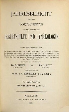 Jahresbericht über die Fortschritte auf dem Gebiete der Geburtshilfe und Gynäkologie. 5. 1891. - 1892