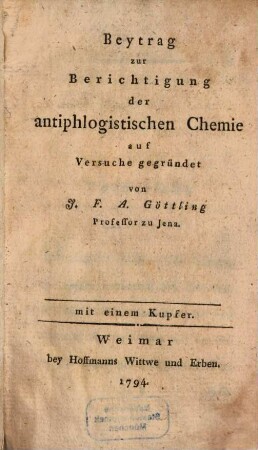 Beytrag zur Berichtigung der antiphlogistischen Chemie : auf Versuche gegründet, [1] : mit einem Kupfer