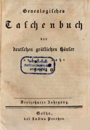 Genealogisches Taschenbuch der deutschen gräflichen Häuser. 1840