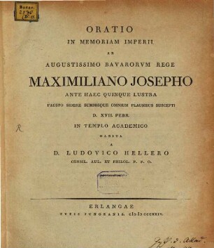 Oratio In Memoriam Imperii Ab Augustissimo Bavarorvm Rege Maximiliano Josepho Ante Haec Quinque Lustra : Fausto Sidere Summisque Omnium Plausibus Suscepti D. XVII. Febr. In Templo Academico Habita