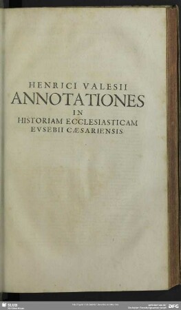Henrici Valesii Annotationes In Historiam Ecclesiasticam Eusebii Caesariensis