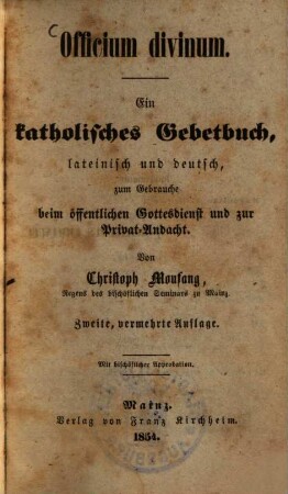 Officium divinum : ein katholisches Gebetbuch, lateinisch und deutsch, zum Gebrauche beim öffentlichen Gottesdienst und zur Privat-Andacht