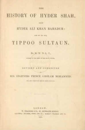 The history of Hyder Shah, alias Hyder Ali Khan Bahadur: and of his son, Tippoo Sultaun