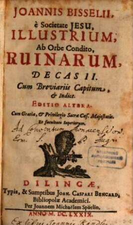 Joannis Bisselii, e Societate Jesu, Illustrium, Ab Orbe Condito, Ruinarum, Decas ..., 2