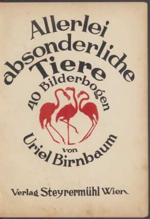 Allerlei absonderliche Tiere : 40 Bilderbogen