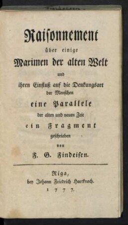 Raisonnement über einige Maximen der alten Welt und ihren Einfluß auf die Denkungsart der Menschen : eine Parallele der alten und neuen Zeit ; ein Fragment