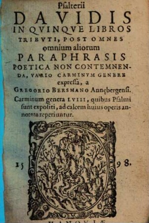 Psalterii Davidis in qvinque libros tribvti, post omnes omnium aliorum paraphrasis poetica non contemnenda, vario carminvm genere expressa, ...