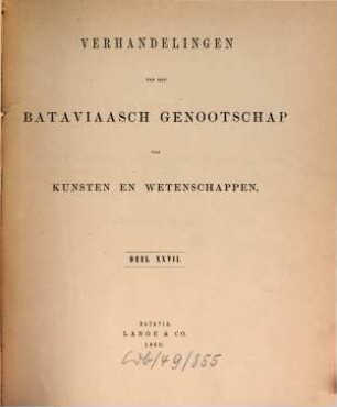 Verhandelingen van het Koninklijk Bataviaasch Genootschap van Kunsten en Wetenschappen. 27. 1860