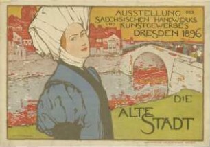 Die alte Stadt. Ausstellung des sächsischen Handwerks und Kunstgewerbes