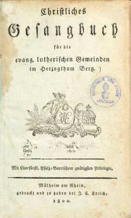Christliches Gesangbuch für die evang. lutherischen Gemeinden im Herzogthum Berg. 1