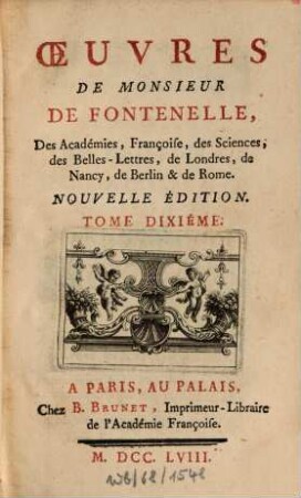 Oeuvres De Monsieur De Fontenelle, Des Académies Françoise, des Sciences, des Belles-Lettres, de Londres, de Nancy, de Berlin & de Rome, 10