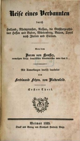 Reise eines Verbannten durch Holland, Rheinpreußen, Nassau, die Grossherzogthümer Hessen und Baden, Würtemberg, Baiern, Tyrol nach Italien und Sicilien, Erster Theil