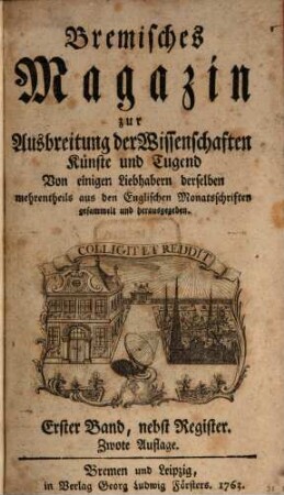 Bremisches Magazin zur Ausbreitung der Wissenschaften, Künste und Tugend, 1. 1763