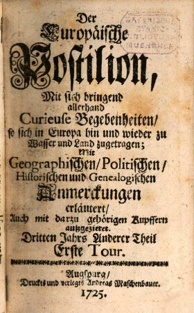 Der europäische Postilion : oder Begebenheiten, so sich in Europa zu Wasser und zu Land zugetragen haben, 1725, 2 = Jg. 3