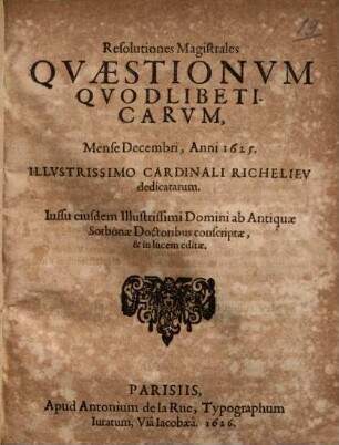 Resolutiones Magistrales quaestionum quodlibeticarum : ... Cardinali Richelieu dedicatarum ...