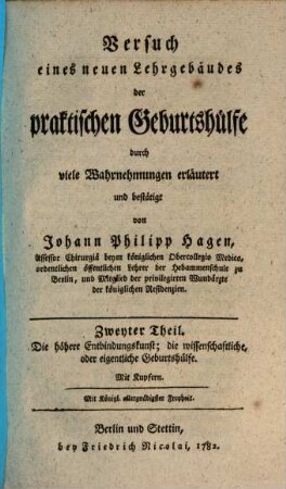 Versuch eines neuen Lehrgebäudes der praktischen Geburtshülfe, 2. Die höhere Entbindungskunst; die wissenschaftliche, oder eigentliche Geburtshülfe