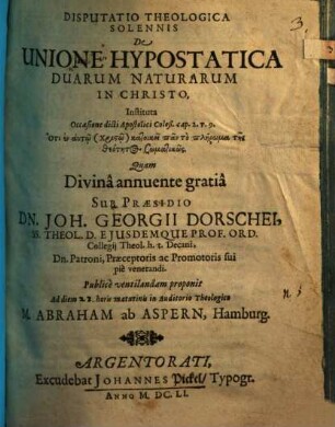 Disputatio Theologica Solennis De Unione Hypostatica Duarum Naturarum In Christo : Instituta Occasione dicti Apostolici Coloß. cap. 2. v. 9. ...
