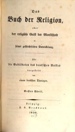 Das Buch der Religion, oder der religiöse Geist der Menschheit in seiner geschichtlichen Entwicklung : für die Gebildeten des deutschen Volkes, 1