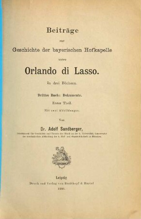 Beiträge zur Geschichte der bayerischen Hofkapelle unter Orlando di Lasso : in 3 Büchern. 3. Buch. Dokumente ; 1