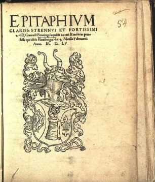Epitaphivm Clariss[imi] Strennvi Et Fortissimi viri D. Conradi Penningii equitis aurati & militiæ præfecti qui obiit Hamburgæ die 5. Mensis Februarii. Anno M.D.LV